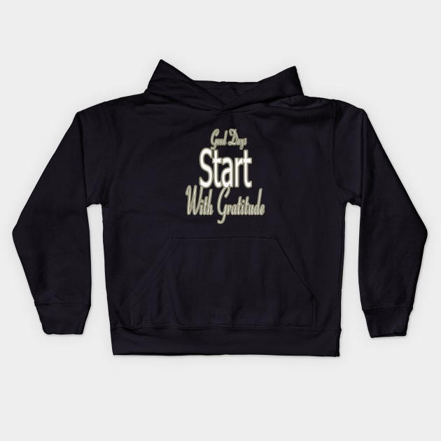 Good day / Good Days Start With Gratitude Kids Hoodie by elmouden123